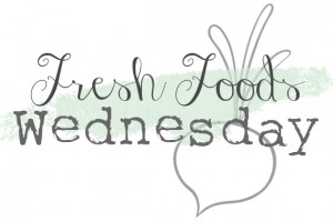 Fresh-Foods-Wednesday-Real-Food-Link-Up