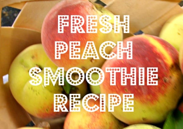 fresh peach smoothie recipe