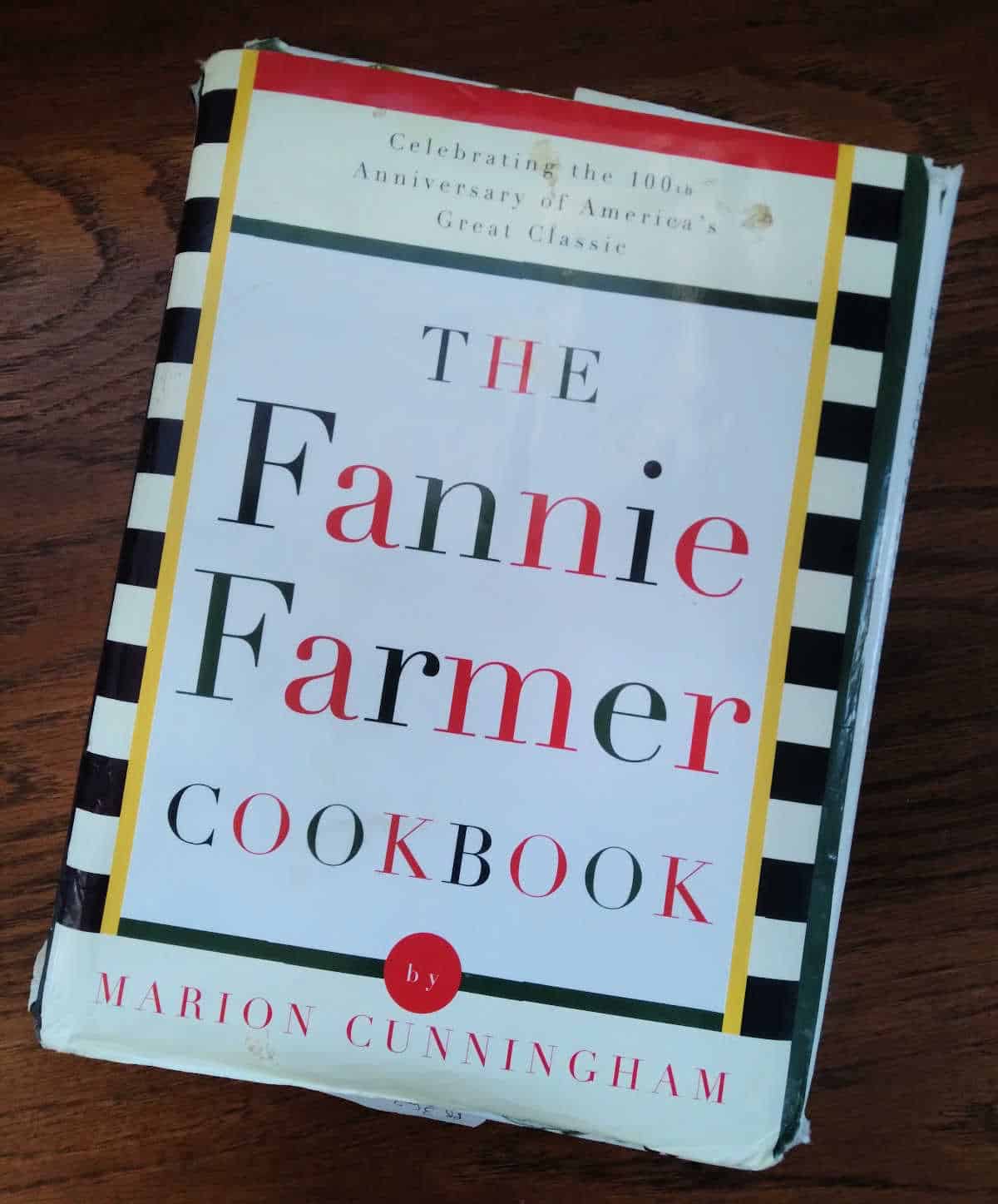 the cover of my personal copy of The Fannie Farmer Cookbook 100th Anniversary Edition