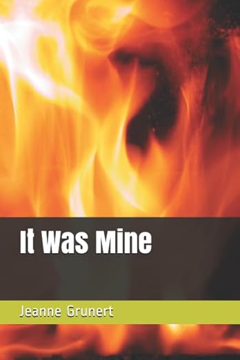 The cover of the book It Was Mine by Jeanne Grunert